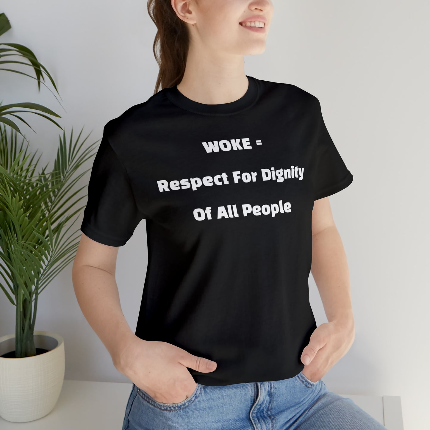 Woke = Respect and Dignity T-shirt