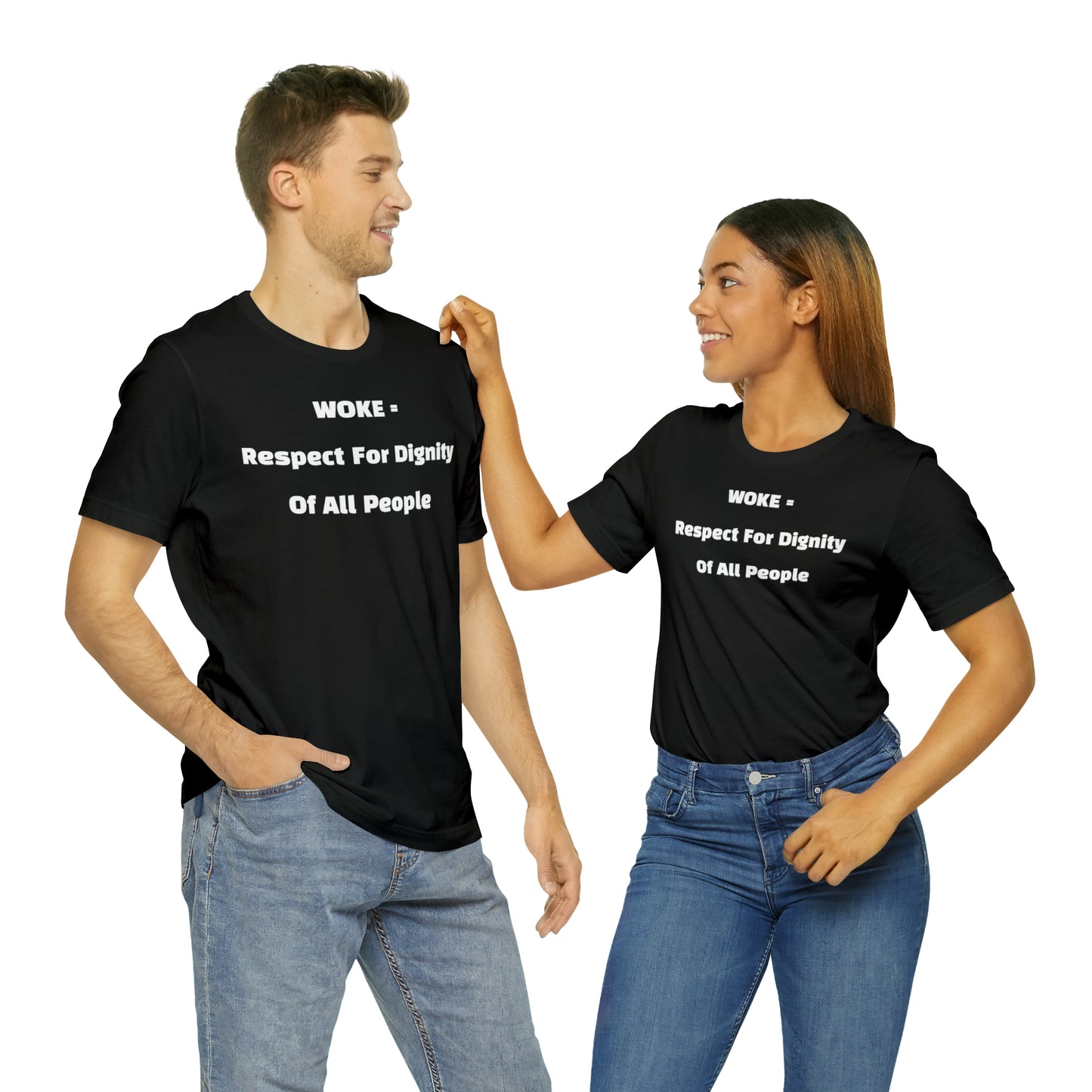 Woke = Respect and Dignity T-shirt