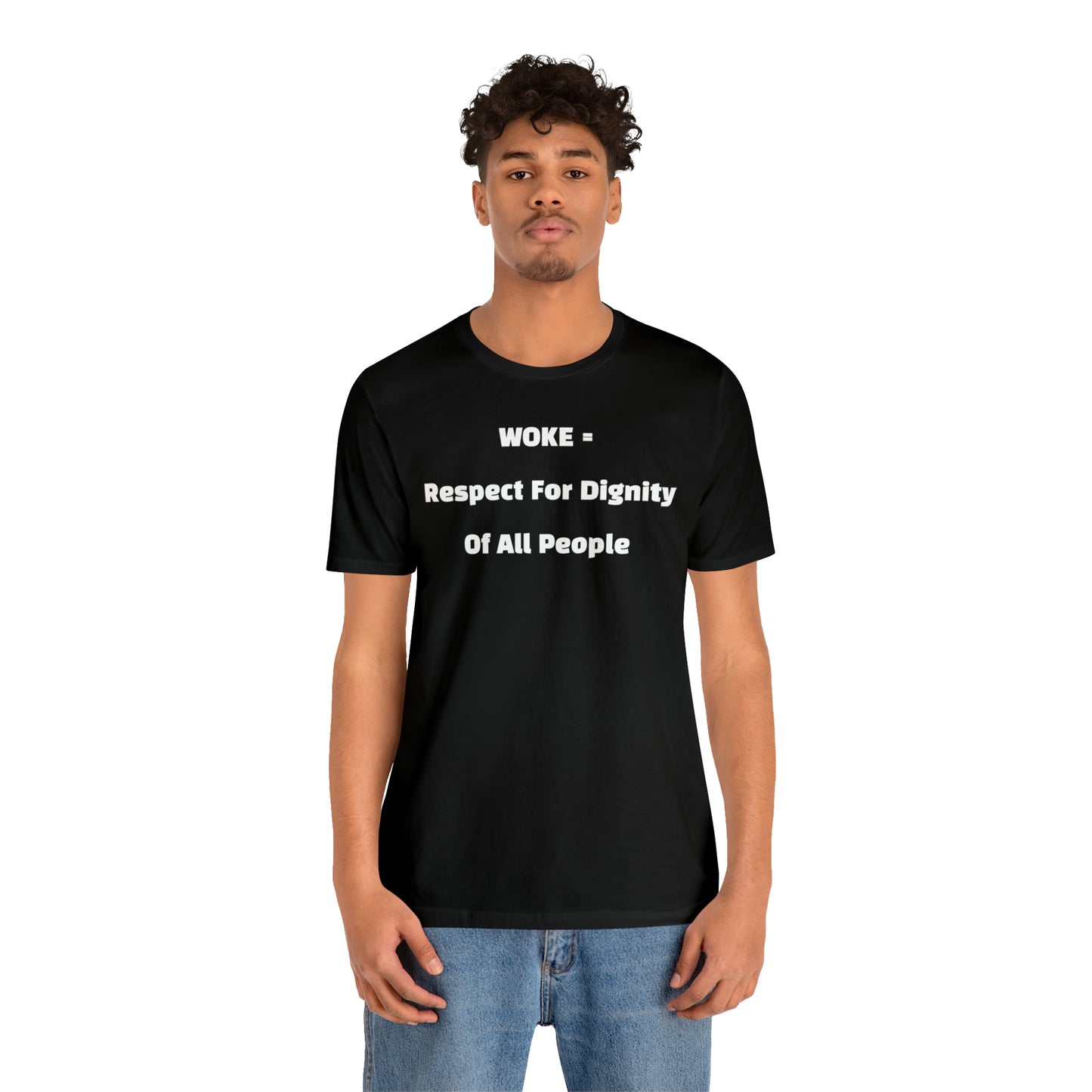 Woke = Respect and Dignity T-shirt