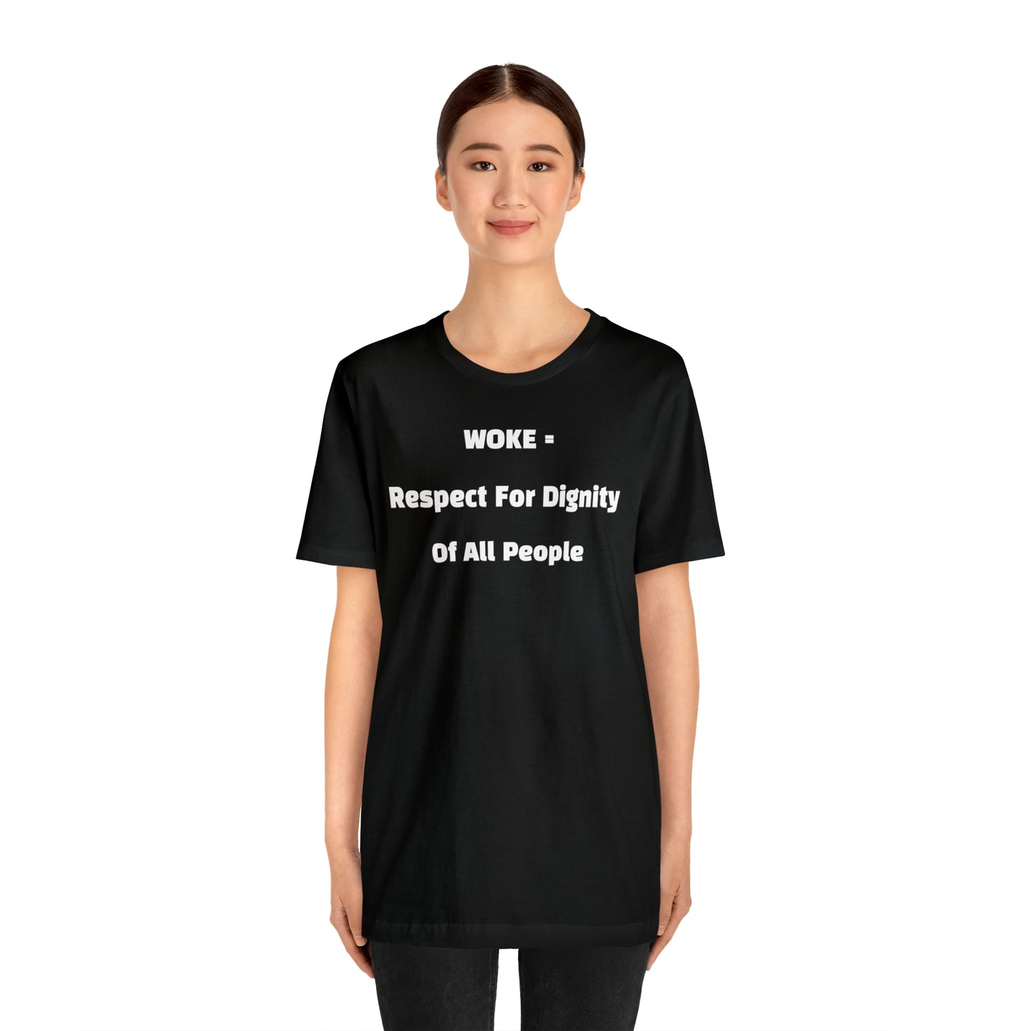 Woke = Respect and Dignity T-shirt