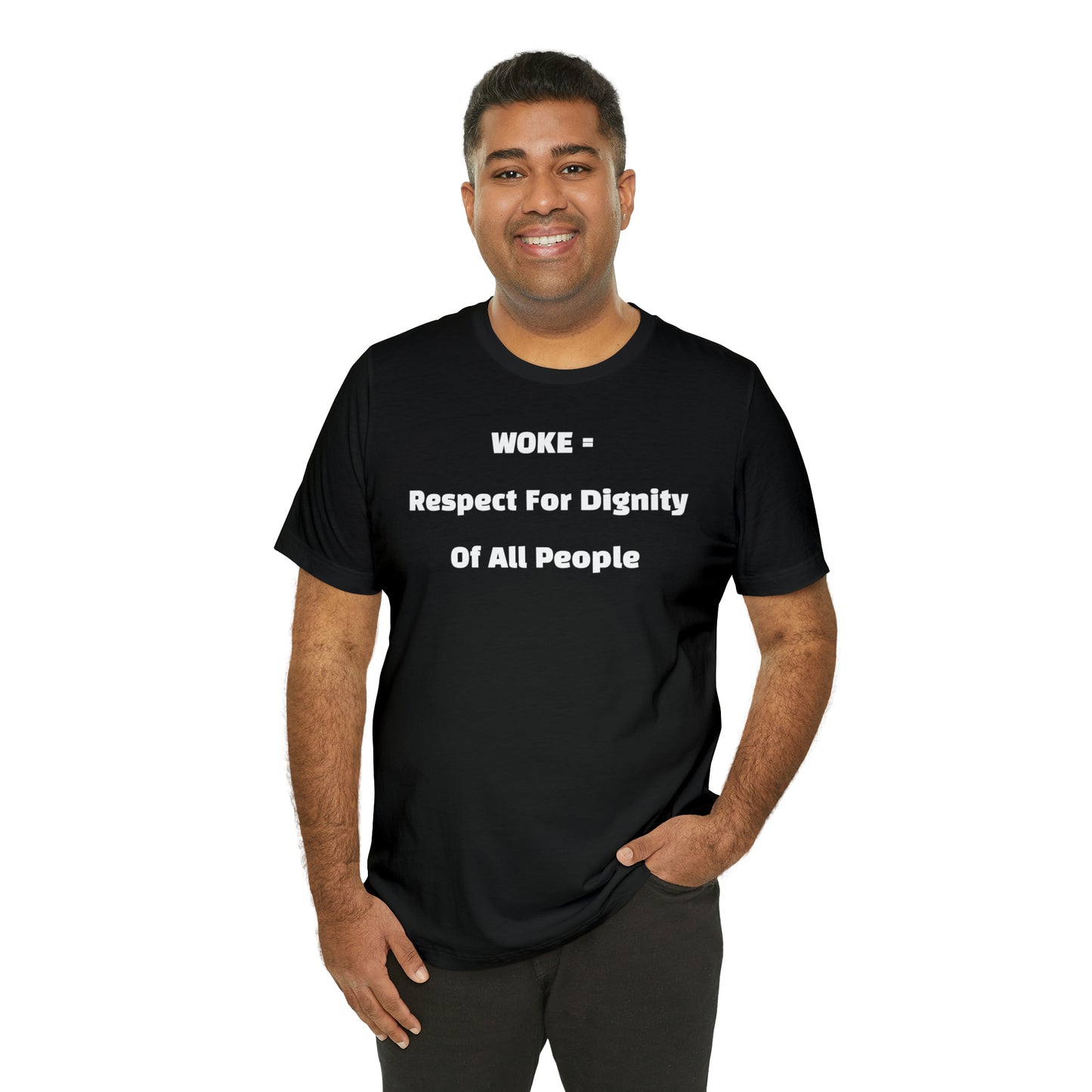 Woke = Respect and Dignity T-shirt