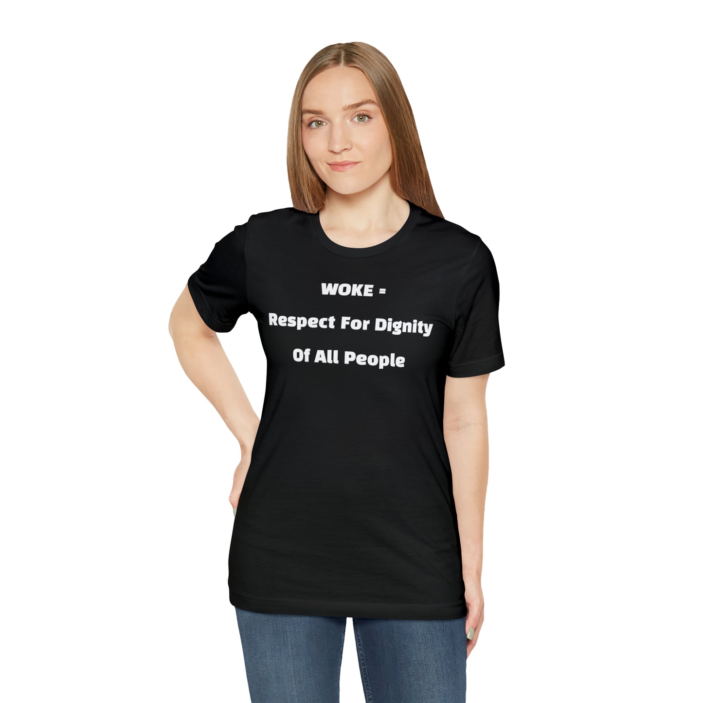 Woke = Respect and Dignity T-shirt