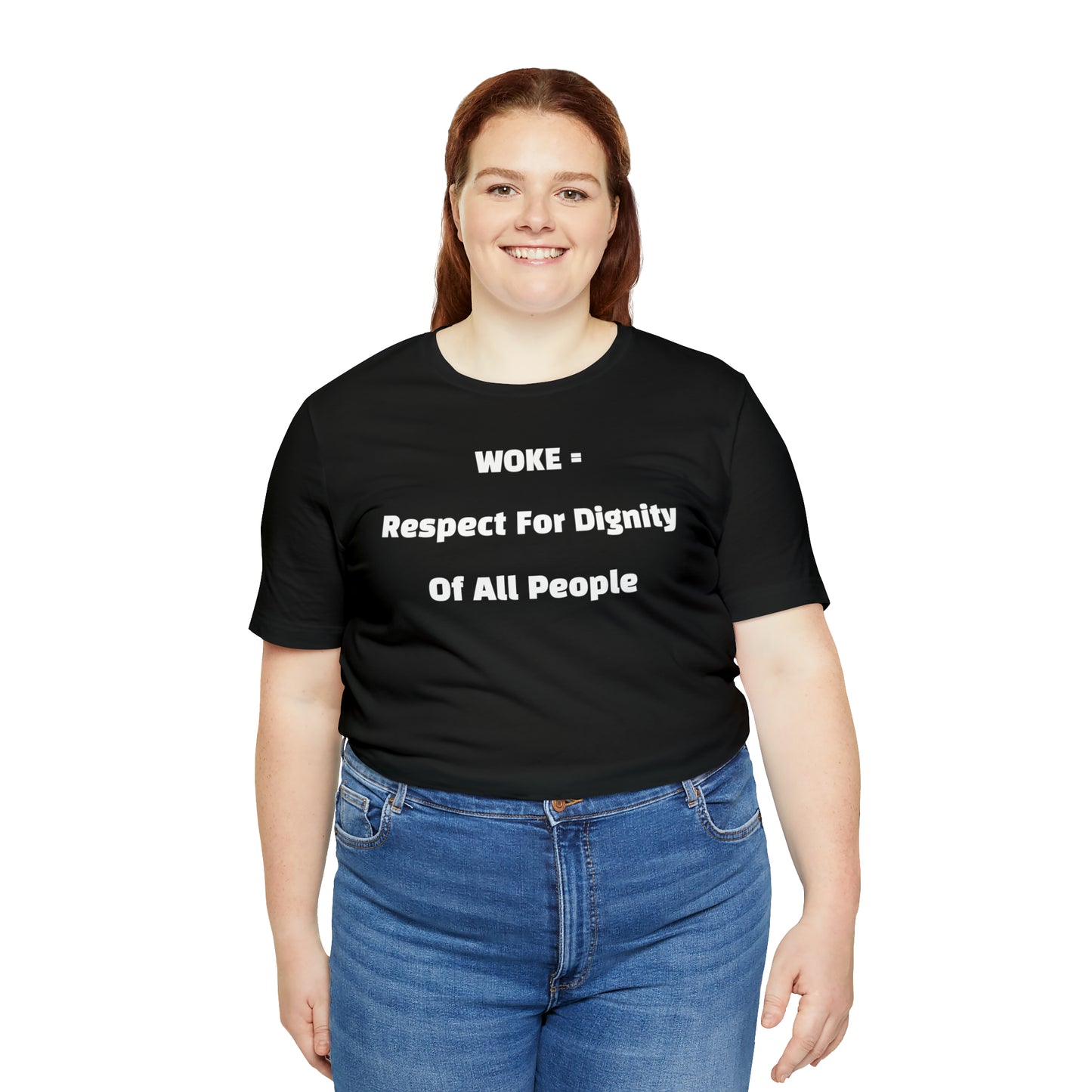 Woke = Respect and Dignity T-shirt