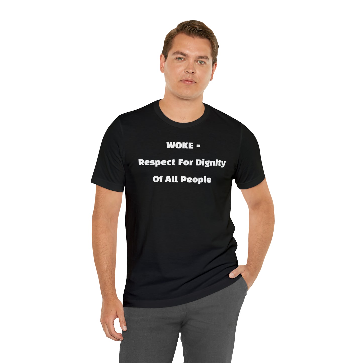 Woke = Respect and Dignity T-shirt